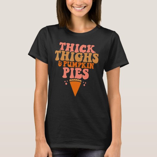 Thick Thighs Pumpkin Pies  Thanksgiving Matching Tシャツ (正面)