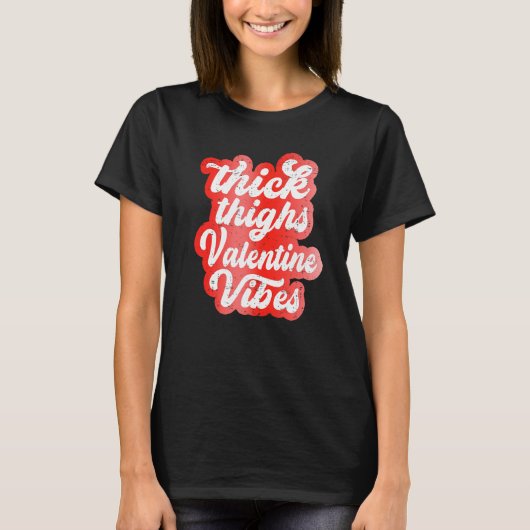 Thick Thighs Valentine Vibes Valentine Day Love Gr Tシャツ (正面)