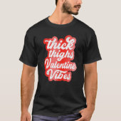 Thick Thighs Valentine Vibes Valentine Day Love Gr Tシャツ (正面)