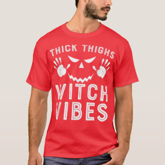 Thick Thighs Witch Vibes563 Tシャツ