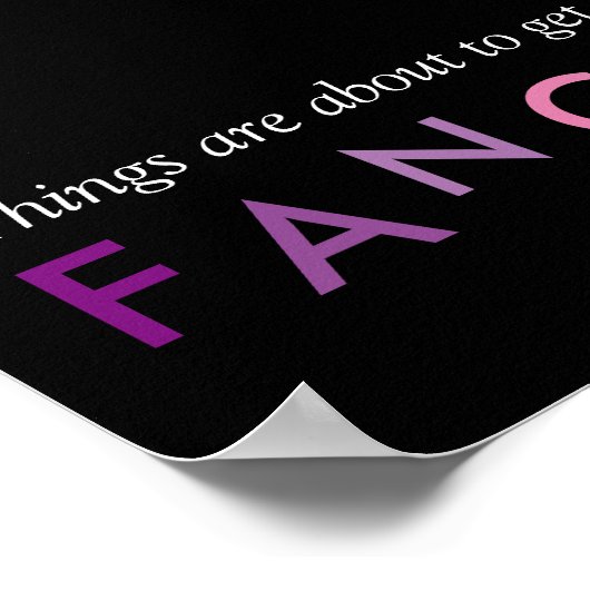 Things are About to Get Fancy Frameable Poster ポスター (角)