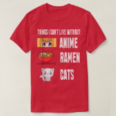 Things I cant Live with out funny anime Ramen Cats Tシャツ (デザイン正面)