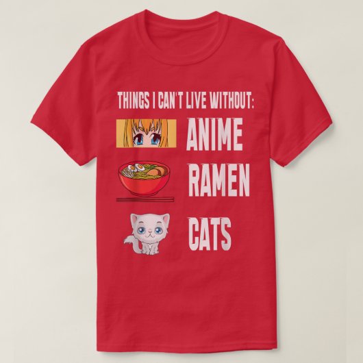 Things I cant Live with out funny anime Ramen Cats Tシャツ (デザイン正面)