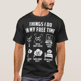 Things I Do In My Free Time Watch Talk Think Music Tシャツ