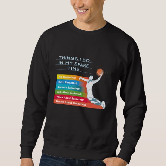 Things I Do In My Spare Time Basketball スウェットシャツ (正面)