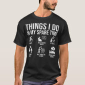 Things I Do in My Spare Time Bicycle Cycling Lover Tシャツ (正面)