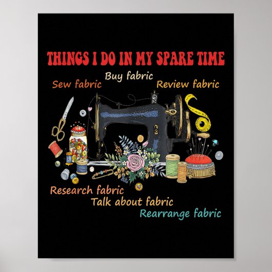 Things I Do In My Spare Time Buy Fabric Sew-fabric ポスター (正面)