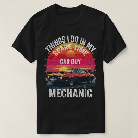 Things I Do in My Spare Time Car Guy Mechanic  Tシャツ (デザイン正面)