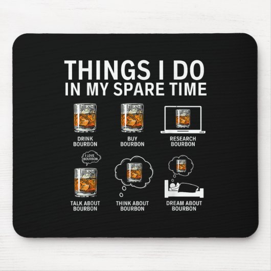 Things I Do In My Spare Time Drink Bourbon Whiskey マウスパッド (正面)