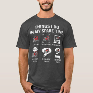Things I Do In My Spare Time Drive Trucks Watch Tr Tシャツ