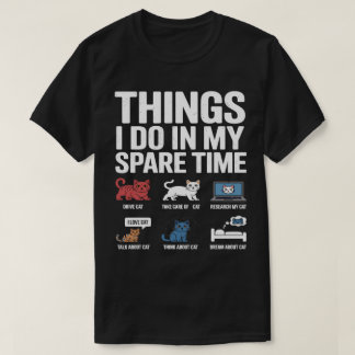 Things I Do in My Spare Time Funny cat Enthusiast  Tシャツ