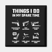 Things I Do In My Spare Time Funny Gun Lover Gift  マグネット (正面)