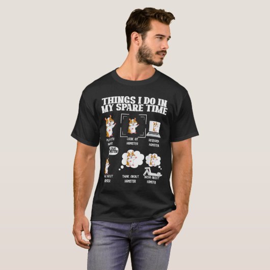 Things I Do In My Spare Time Funny Hamster Pet Lov Tシャツ (正面フル)