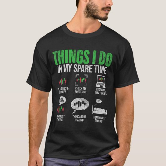 Things I Do In My Spare Time Funny Trading Stock I Tシャツ (正面)