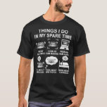 Things I Do In My Spare Time Ham Radio Funny Opera Tシャツ<br><div class="desc">Things I Do In My Spare Time Ham Radio Funny Operator Gift For Ham Radios Lover</div>