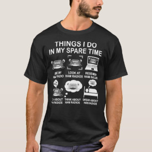 Things I Do In My Spare Time Ham Radio Funny Opera Tシャツ