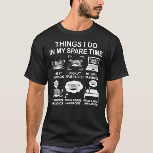 Things I Do In My Spare Time Ham Radio Funny Opera Tシャツ (正面)