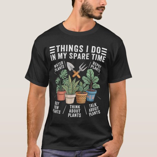 Things I Do In My Spare Time Houseplant Gardening  Tシャツ (正面)