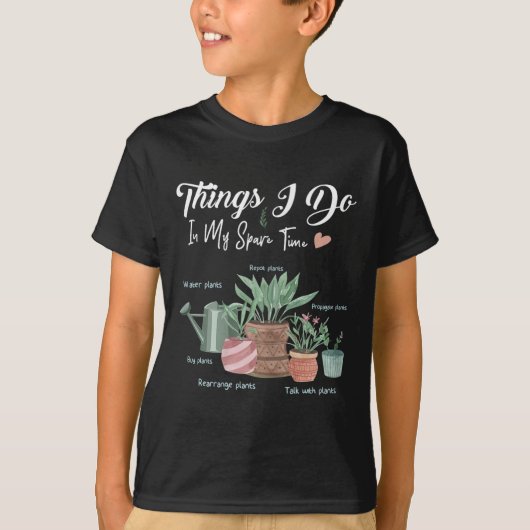 Things I Do In My Spare Time Plant Funny Gardener  Tシャツ (正面)