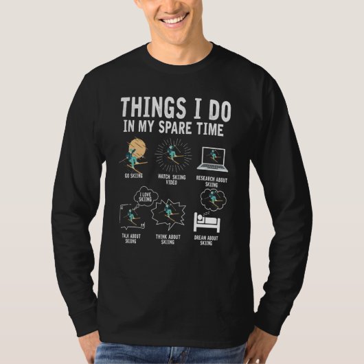 Things I Do In My Spare Time Skiing Skier Ski Tシャツ (正面)