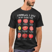 Things I Do In My Spare Time Tomatoes Gardening Pl Tシャツ (正面)