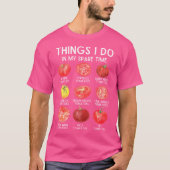 Things I Do In My Spare Time Tomatoes Gardening Pl Tシャツ (正面)