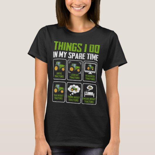 Things I Do In My Spare Time Tractor Lovers  Tシャツ (正面)