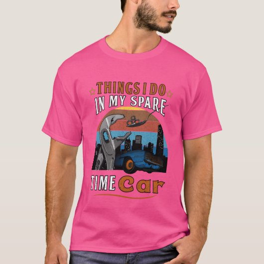 Things I Do In My Spareime Car Gift Car Lovers fun Tシャツ (正面)