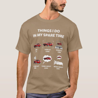 Things I Do In My Spareime Funny Cars Enthusiast C Tシャツ