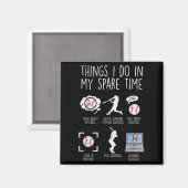 Things I Do Spare Time Baseball Funny Player Men W マグネット (正面/裏面)