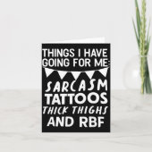 Things I Have Going For Me Sarcasm Tattoos Thick T カード (正面)