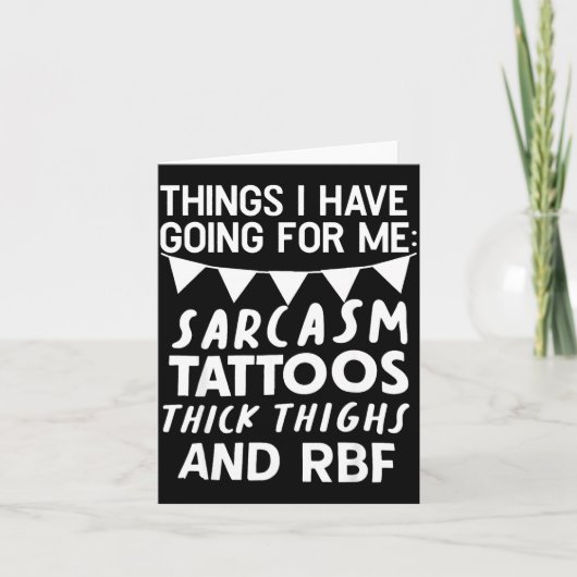 Things I Have Going For Me Sarcasm Tattoos Thick T カード (正面)