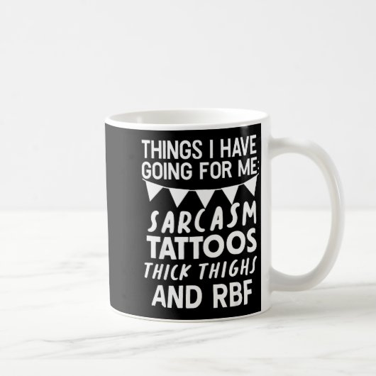 Things I Have Going For Me Sarcasm Tattoos Thick T コーヒーマグカップ (右)