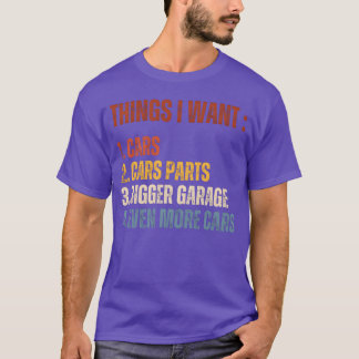 Things I Want Car Parts Bigger Garage More Cars bo Tシャツ