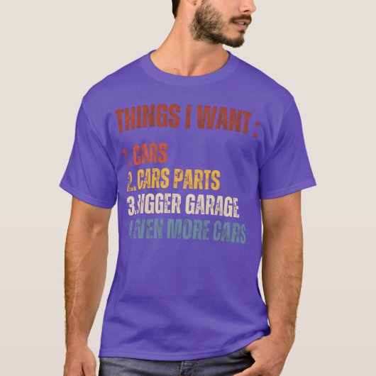 Things I Want Car Parts Bigger Garage More Cars bo Tシャツ (正面)