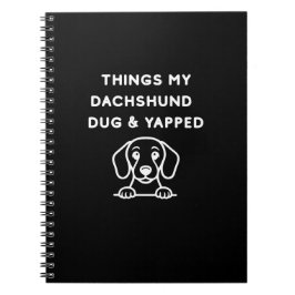 Things My Dachshund Dug & Yapped ノートブック