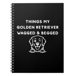 Things My Golden Retriever Wagged & Begged ノートブック