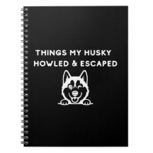 Things My Husky Howled & Escaped