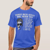 Things Rick Astley Would Never Do Tシャツ (正面)