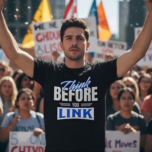Think Before You Link - Internet Safety Awareness Tシャツ