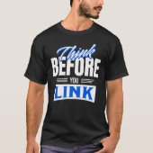 Think Before You Link - Internet Safety Awareness Tシャツ (正面)