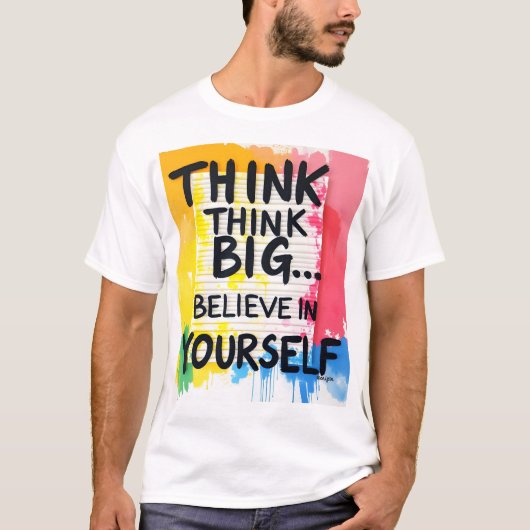 Think big... Believe In Yourself! Tシャツ (正面)