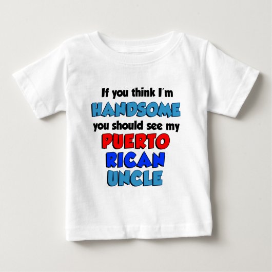 Think I'm Handsome Puerto Rican Uncle ベビーTシャツ (正面)