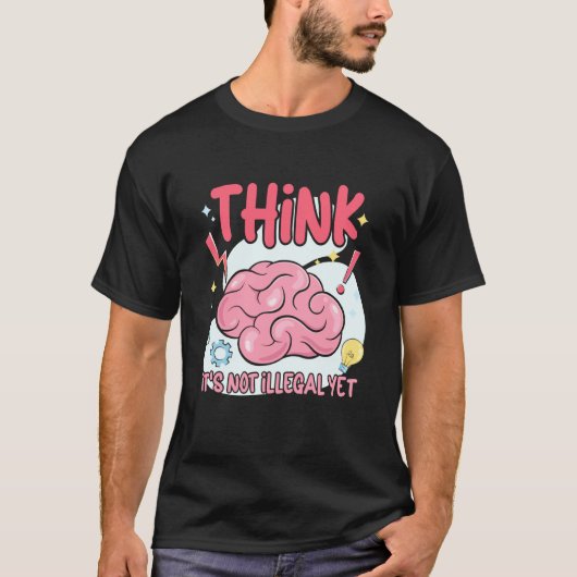 Think It's Not Illegal Yet Sarcastic Tシャツ (正面)