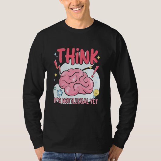 Think It's Not Illegal Yet Sarcastic Tシャツ (正面)