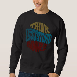 THINK LESS STUPID MORE basic sweat shirts スウェットシャツ