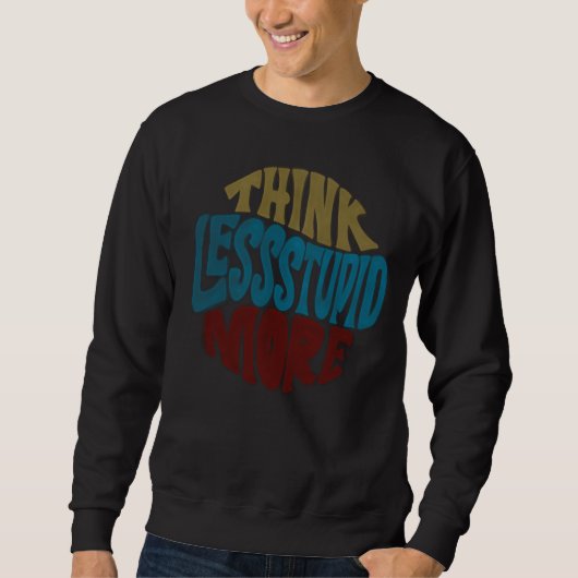THINK LESS STUPID MORE basic sweat shirts スウェットシャツ (正面)