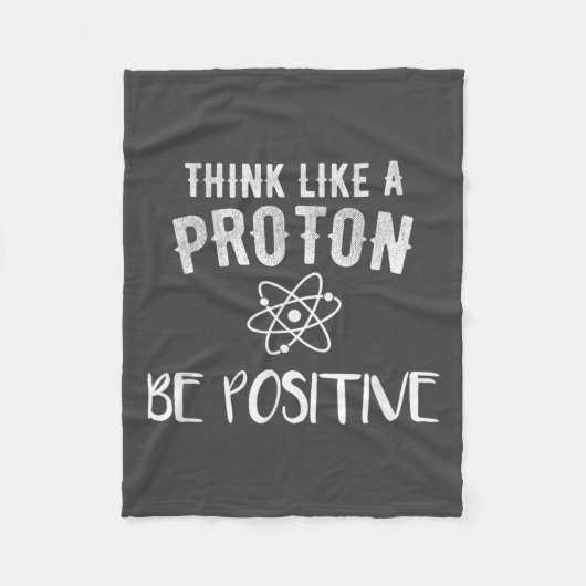Think Like A Proton Be Sitive Funny Science Motiva フリースブランケット (正面)