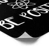 Think Like A Proton Be Sitive Funny Science Motiva ポスター (角)