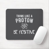 Think Like A Proton Be Sitive Funny Science Motiva マウスパッド (マウス)